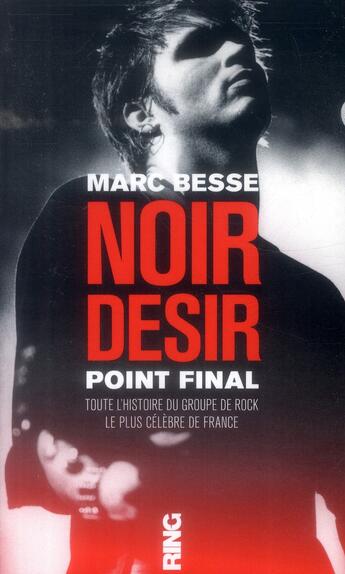 Couverture du livre « Noir désir ; point final » de Marc Besse aux éditions Ring