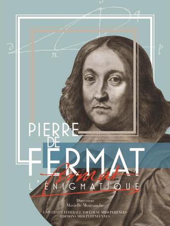 Couverture du livre « Pierre de Fermat l'énigmatique » de Marielle Mouranche aux éditions Midi-pyreneennes