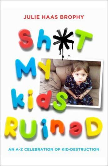 Couverture du livre « Sh t My Kids Ruined » de Julie Haas Brophy aux éditions Epagine