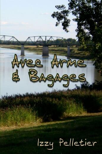 Couverture du livre « Avec Arme & Bagages » de Izzy Pelletier aux éditions Lulu