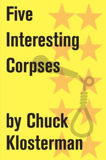 Couverture du livre « Five Interesting Corpses » de Chuck Klosterman aux éditions Scribner