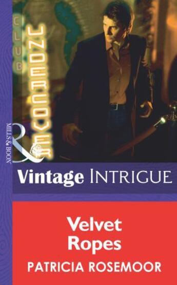 Couverture du livre « Velvet Ropes (Mills & Boon Intrigue) (Club Undercover - Book 3) » de Patricia Rosemoor aux éditions Mills & Boon Series