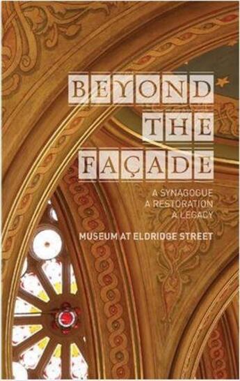 Couverture du livre « Beyond the facade: a synagogue, a restoration, a legacy: the museum at eldridge street » de Bortniker Larry aux éditions Scala Gb