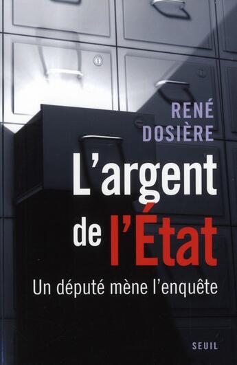 Couverture du livre « L'argent de l'Etat ; un député mène l'enquête » de Rene Dosiere aux éditions Seuil