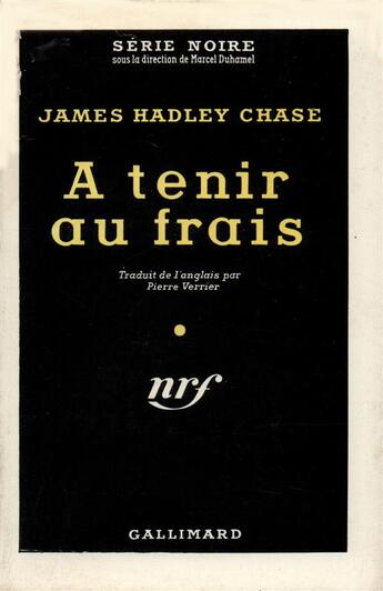 Couverture du livre « A tenir au frais » de James Hadley Chase aux éditions Gallimard