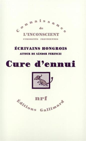 Couverture du livre « Cure d'ennui ; écrivains hongrois autour de Sandor Ferenczi » de  aux éditions Gallimard