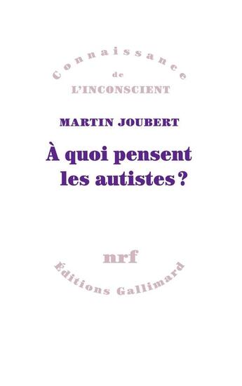 Couverture du livre « À quoi pensent les autistes ? » de Martin Joubert aux éditions Gallimard
