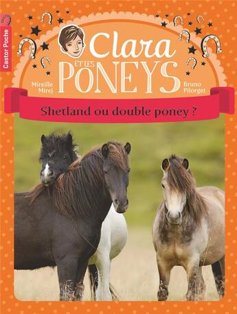 Couverture du livre « Clara et les poneys t.3 ; Shetland ou double poney ? » de Mireille Mirej et Bruno Pilorget aux éditions Pere Castor