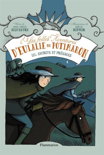 Couverture du livre « Les folles aventures d'Eulalie de Potimaron t.3 ; secrets et présages » de Anne-Sophie Silvestre et Amelie Dufour aux éditions Flammarion