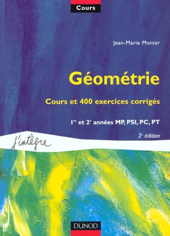 Couverture du livre « Geometrie ; cours et 400 exercices corriges ; 1e et 2e annees de mp ; msi ; pc ; pt » de Jean-Marie Monier aux éditions Dunod