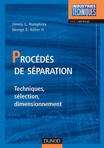 Couverture du livre « Procédés de séparation ; techniques, sélection, dimensionnement » de Jimmy L. Humphrey aux éditions Dunod