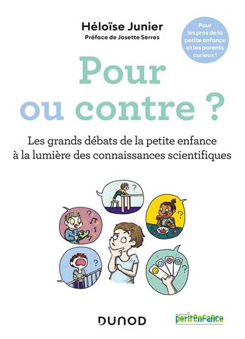 Couverture du livre « Pour ou contre ? mes réponses aux questions qui font débat en petite enfance » de Heloise Junier aux éditions Dunod