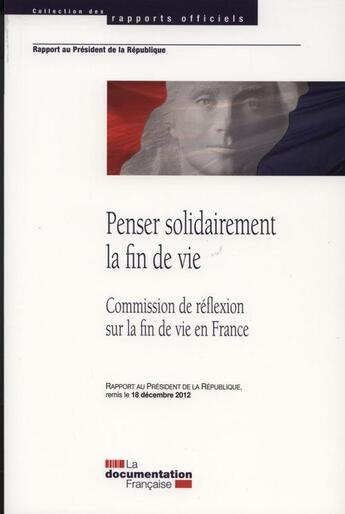 Couverture du livre « Penser solidairement la fin de vie ; commission de réflexion sur la fin de vie en France ; rapport au Président de la République » de  aux éditions Documentation Francaise