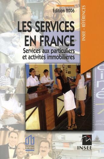 Couverture du livre « Les services en france ; services aux particuliers et activités immobilières (édition 2006) » de  aux éditions Insee