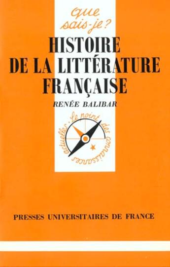 Couverture du livre « Histoire de la litterature francaise qsj 2601 » de Balibar R. aux éditions Que Sais-je ?