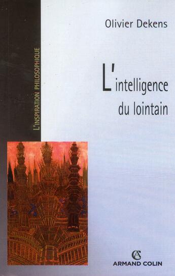 Couverture du livre « L'intelligence du lointain ; la philosophie au risque de l'anthropologie » de Olivier Dekens aux éditions Armand Colin