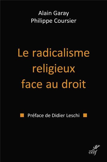 Couverture du livre « Le radicalisme religieux face au droit » de Alain Garay et Philippe Coursier aux éditions Cerf