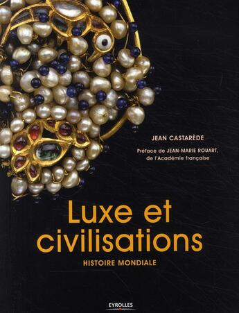 Couverture du livre « Luxe et civilisations - histoire mondiale » de Jean Castarede aux éditions Organisation