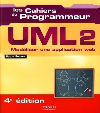 Couverture du livre « UML 2 ; modéliser une application web (4e édition) » de Pascal Roques aux éditions Eyrolles