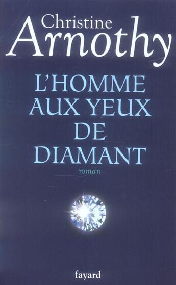 Couverture du livre « L'homme aux yeux de diamant » de Christine Arnothy aux éditions Fayard