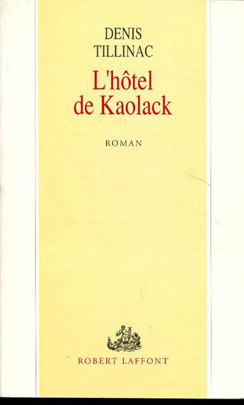 Couverture du livre « L'hôtel de Kaolack » de Denis Tillinac aux éditions Robert Laffont