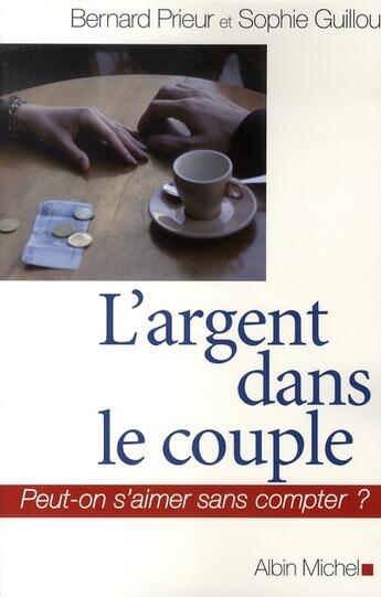 Couverture du livre « L'argent dans le couple ; peut-on s'aimer sans compter ? » de Guillou/Prieur aux éditions Albin Michel