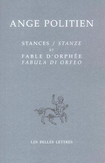 Couverture du livre « Stances / Stanze et Fable d'Orphée / Fabula di Orfeo » de Ange Politien aux éditions Belles Lettres