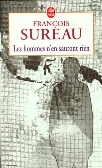 Couverture du livre « Les hommes n'en sauront rien » de Francois Sureau aux éditions Le Livre De Poche