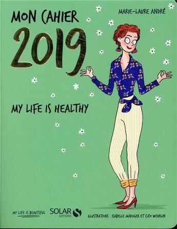 Couverture du livre « Mon cahier 2019 my life is healthy » de Marie-Laure Andre aux éditions Solar