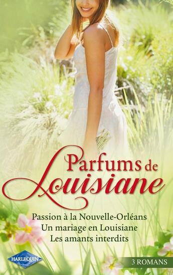 Couverture du livre « Passion à la Nouvelle-Orléans ; un mariage en Louisiane ; les amants interdits » de Metsy Hingle et Jo Leigh et Erica Spindle aux éditions Harlequin