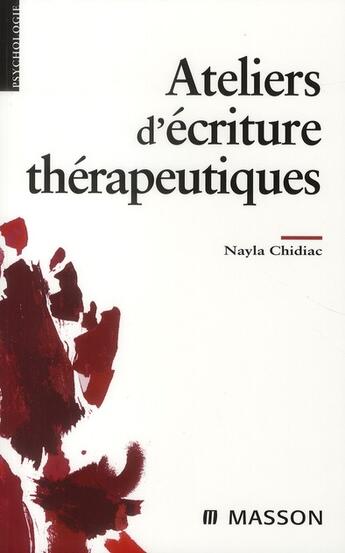 Couverture du livre « Ateliers d'écriture thérapeutique » de Chidiac-N aux éditions Elsevier-masson