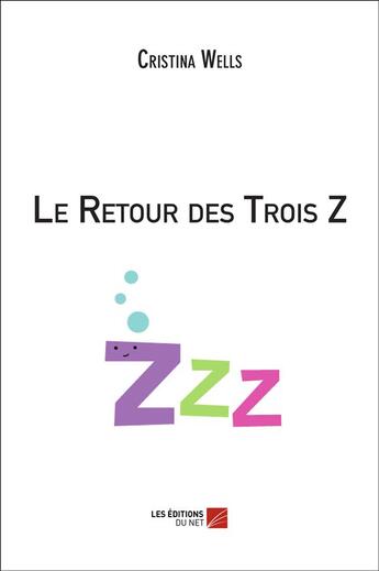 Couverture du livre « Le retour des trois Z » de Cristina Wells aux éditions Editions Du Net