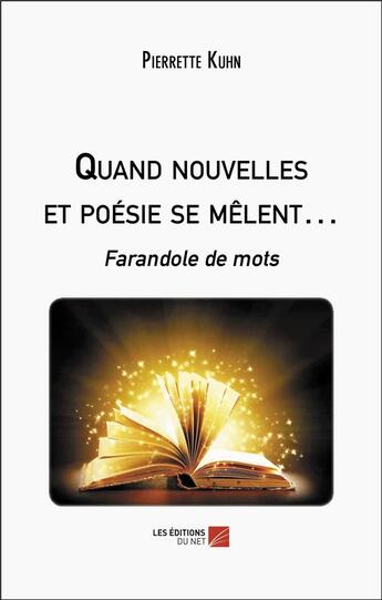 Couverture du livre « Quand nouvelles et poésie se mêlent... : Farandole de mots » de Pierrette Kuhn aux éditions Editions Du Net