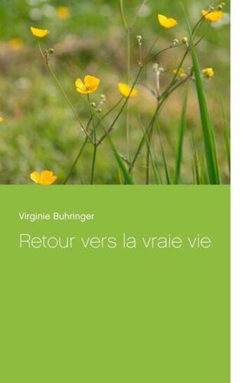 Couverture du livre « Retour vers la vraie vie » de Buhringer Virginie aux éditions Books On Demand