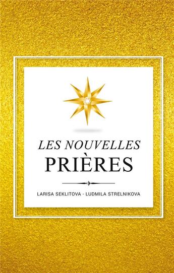 Couverture du livre « Les Nouvelles Prières : Sur la Base De la Loi de l'Univers » de Ludmila Strelnikova et Larisa Seklitova aux éditions Books On Demand