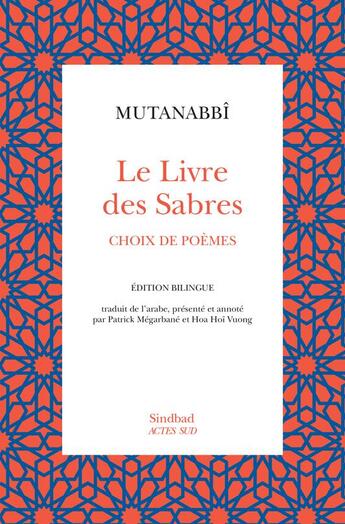 Couverture du livre « Le livre des sabres : choix de poèmes » de Patrick Mégarbané et Mutanabbi et Hoa Hoi Vuong aux éditions Sindbad