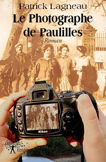 Couverture du livre « Le photographe de Paulilles » de Patrick Lagneau aux éditions Edilivre