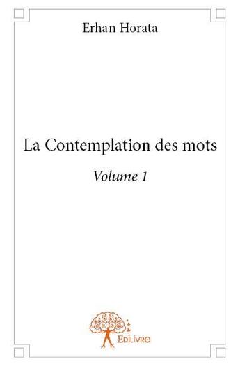 Couverture du livre « La contemplation des mots » de Erhan Horata aux éditions Edilivre