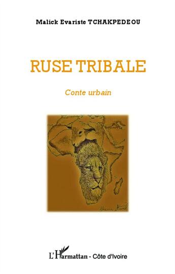 Couverture du livre « Ruse tribale ; conte urbain » de Malick Evariste Tchakpedeou aux éditions L'harmattan