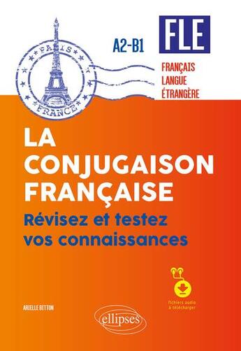 Couverture du livre « FLE (français langue étrangere) ; la conjugaison française, révisez et testez vos connaissances A2 » de Arielle Bitton aux éditions Ellipses