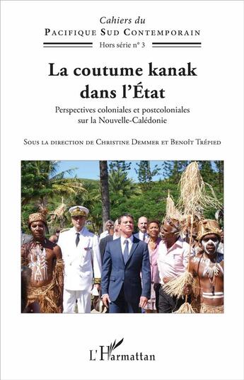 Couverture du livre « La coutume kanak dans l'Etat ; perspectives coloniales et postcoloniales sur la Nouvelle-Calédonie » de Christine Demmer et Benoit Trepied aux éditions L'harmattan