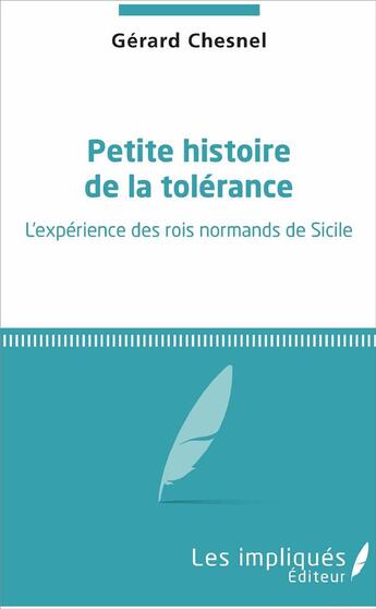 Couverture du livre « Petite histoire de la tolérance ; l'expérience des rois normands de Sicile » de Chesnel Gerard aux éditions L'harmattan