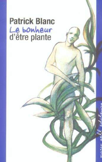 Couverture du livre « Le bonheur d'etre plante » de Patrick Blanc aux éditions Buchet Chastel