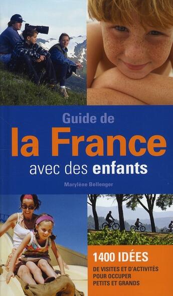 Couverture du livre « Guide de la France avec des enfants » de Marylene Bellenger aux éditions En Voyage