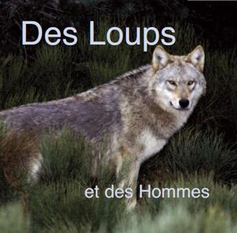 Couverture du livre « Des loups et des hommes » de Bernard Dumort et Gerard Lecomte aux éditions Nouvelles Presses Du Languedoc