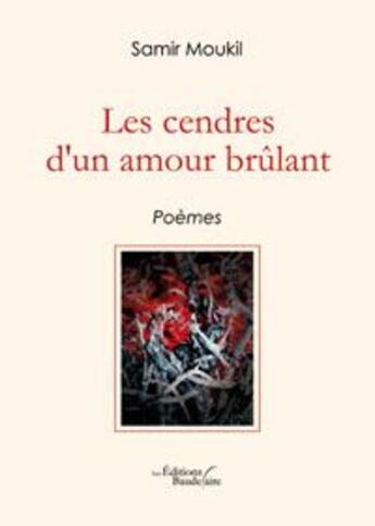 Couverture du livre « Les cendres d un amour brulant » de Moukil aux éditions Baudelaire