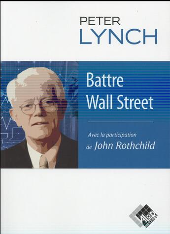 Couverture du livre « Battre Wall Street » de Peter Lynch et John Rothchild aux éditions Valor