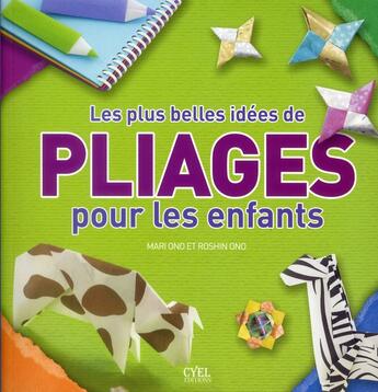 Couverture du livre « Les plus belles idées de pliage pour les enfants » de Mariono Ono aux éditions Cyel Jeunesse