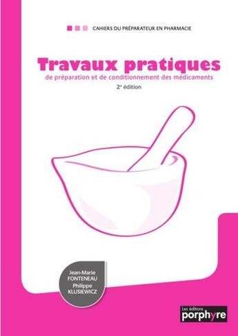 Couverture du livre « Travaux pratiques de preparation et de conditionnement des medicaments 2e ed » de Fonteneau/Klusiewicz aux éditions Editions Porphyre