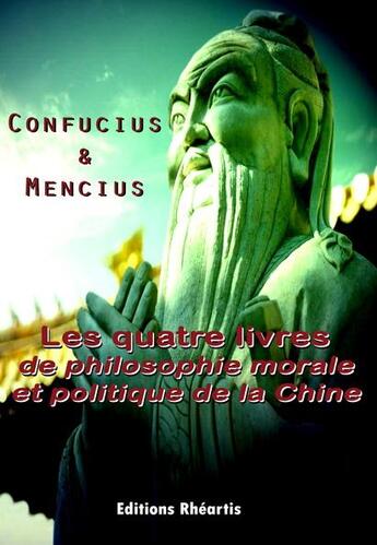 Couverture du livre « Les quatre livres de philosophie morale et politique de la Chine » de Mencius et Confucius aux éditions Epagine